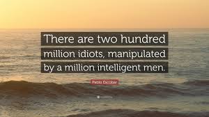200 (see for numerical forms in other scripts). Pablo Escobar Quote There Are Two Hundred Million Idiots Manipulated By A Million Intelligent Men 12 Wallpapers Quotefancy