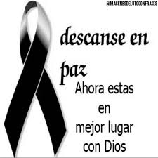 Abuela descansa en paz , es triste ver como la persona que nos arrullo con sus brazos , con sus caricias y sus historias sus cuidados , sus desvelos y sus lagrimas ,ya no esta se fue con dios a cuidar de sus angelitos , pero en nosotros solo hay dolor , no podemos aceptar tu partida pues nuestra vida. Imagenes De Luto Con La Frase Que Descanse En Paz