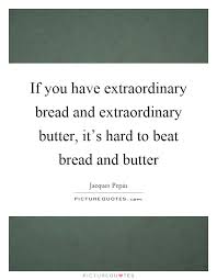 Bread Quotes | Bread Sayings | Bread Picture Quotes via Relatably.com