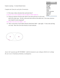 Covalent bond involves the sharing of electrons, while metallic bonds have strong attractions and ionic bonds involve the transferring and accepting of electrons from the valence shell. Explore Learning Covalent Bonds Gizmo