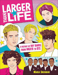 Click to listen to new kids on the block on spotify: Larger Than Life A History Of Boy Bands From Nkotb To Bts Amazon Co Uk Sherman Maria 9780762468911 Books
