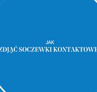 Jak założyć soczewki kontaktowe?