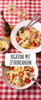 Rigatoni Mit Zitronenhuhn Rezept Rezepte Gesund Rezepte Rigatoni