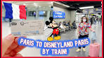 How to get from PARIS to DISNEYLAND PARIS - Step by Step ... - YouTube