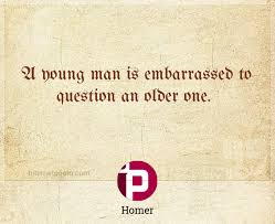 List 100 wise famous quotes about embarrassed: A Young Man Is Embarrassed To Question An Older One