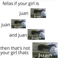 79 hilarious juan memes of september 2019. Fellas If Your Girl Is Juan Meme Ahseeit