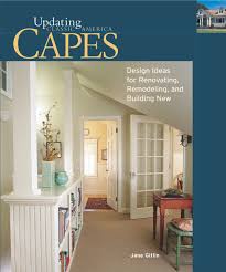 Most of you know that after a couple of years of looking at houses in our area my husband and i finally took the plunge and decided i have always loved home design and decorating and had a good idea of what i wanted for our future house, but other than that we had zero. Capes Design Ideas For Renovating Remodeling And Building New Updating Classic America Gitlin Jane 9781561584369 Amazon Com Books