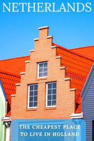 This Is The Cheapest Place To Live In The Netherlands Amsterdam Hangout Cheapest Places To Live Netherlands Netherlands Travel