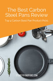 The Best Carbon Steel Pans Review Our Top 4 Picks For 2021