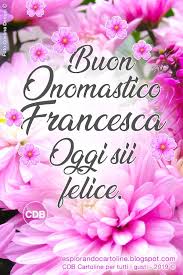 Cdb Cartoline Per Tutti I Gusti Cartolina Buon Onomastico Francesca Oggi Buon Onomastico Buon Compleanno Onomastico