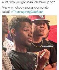 Thanksgiving Clap Back Funny Relatable Memes Funny Memes Twitter Funny