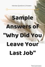 Sample Answers Of Why Did You Leave Your Last Job The Career Sailor Job Interview Advice Interview Advice Job Interview Tips
