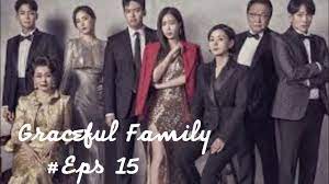 Inilah akhir perseteruan balas dendam yang semakin mendebarkan. Graceful Family Ep 15 Sub Indo Highlight Youtube