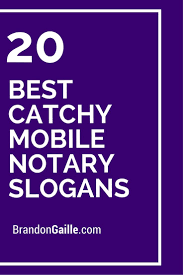 45 Best Catchy Mobile Notary Slogans Notary Public Business Mobile Notary Notary