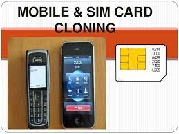 How can cloning a sim card help you? Mobile Phone And Sim Card Cloning