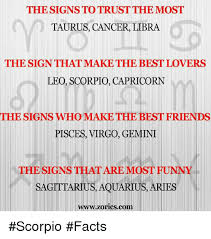 They both need to be careful not to make their relationship an illusion. The Signs To Trust The Most Taurus Cancer Libra The Signthat Make The Best Lovers Leo Scorpio Capricorn The Signs Who Make The Best Friends Pisces Virgo Gemini The Sign Thatare Most
