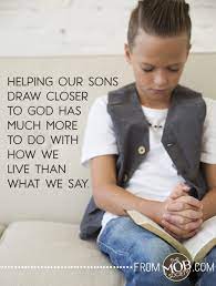 You alone are god. a study about god must begin with an acknowledgement of who he is. 5 Ways To Help Your Son Draw Close To God The Mob Society