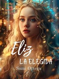 Eliz la elegida PDF y novela en línea por Sami O. Ortega para leer gratis