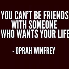 For oprah, she believed she was destined for greatness and that's exactly the path she chose to drive her life from. You Can T Be Friends With Someone Who Wants Your Life Oprah Winfrey