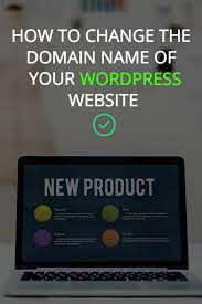 How To Change The Domain Name Of Your Wordpress Website Website Domains Wordpress Website Names