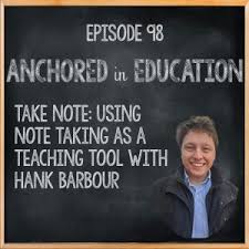 Take Note: Using Note Taking as a Teaching Tool with Hank Barbour