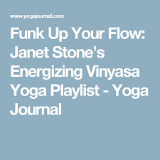 Funk Up Your Flow With Janet Stone S Vinyasa Playlist Vinyasa Yoga Janet Stone Yoga Yoga Playlist