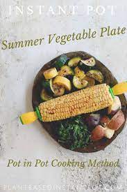 Summer Instant Pot Vegetable Dinner Plant Based Instant Pot Recipe Vegetable Dinners Vegan Instant Pot Recipes Plant Based Recipes Dinner