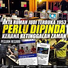 Semua pindaan hingga januari 1996 : Jaringan It Umno ×'×˜×•×•×™×˜×¨ Akta Rumah Judi Terbuka 1953 Perlu Dipinda Judi