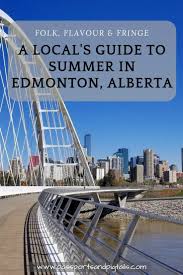 A Guide To The Best Summer Events And Activities In Edmonton Alberta Alberta Travel Canada Travel Family Vacation Travel