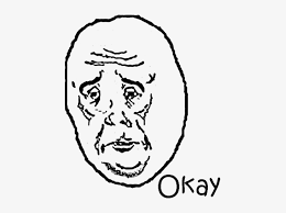 Ok Meme Face Meme Top 50 Funniest Memes Collection Troll Face Okay Png Png Image Transparent Png Free Download On Seekpng