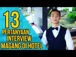 Hal ini adalah untuk membuat penyelia berpikir anda unik serta berkompetensi. Pertanyaan Interview Magang Praktek Kerja Lapangan Yang Sering Ditanyakan Di Hotel Youtube