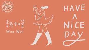 Friendly tune — have a nice day 02:43. é­å¦‚è±waa Wei Have A Nice Day å‹•ç•«æ­Œè©ž Lyric Video æˆ'è¦wednesday å¤§ç¬'thursday å°–å«friday Saturday èƒ¡æžçžŽæž Youtube