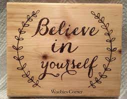 Rustic Wood Sign Believe In Yourself Inspirational Wood Signs Positive Quote Signs Wood Burned Wooden Signs With Quotes Wood Burned Signs Rustic Wood Signs