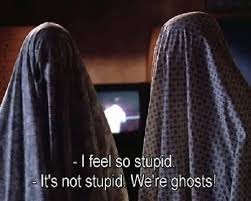 More spooked of you than you are of me. We Re Ghosts Pictures Photos And Images For Facebook Tumblr Pinterest And Twitter