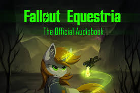 I was born in stable 77. Fallout Equestria The Official Audiobook Indiegogo