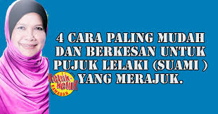 Camne nak pujuk member lelaki doo? 4 Cara Paling Mudah Dan Berkesan Untuk Pujuk Lelaki Suami Yang Merajuk Fikir Pantas