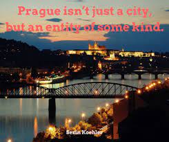 That was that piece that had been missing in her life until will came and made her feel it, for their work together and for the beauty and also for him, though it was hard sometimes to separate those things. 20 Quotes About Prague Begin Your Trip Right Now Enkiquotes