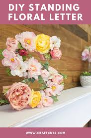 How To Make A Standing Floral Letter Craftcuts Com