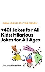 Hilarious thanksgiving jokes for children funny christmas jokes for children kid. Funny Jokes To Tell Your Friends 401 Jokes For All Kids Hilarious Jokes For All Ages By Jacob Donnaker Nook Book Ebook Barnes Noble
