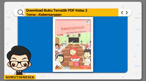 Maybe you would like to learn more about one of these? Download Buku Tematik Pdf Kelas 2 Tema 7 Kebersamaan