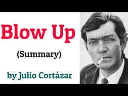 Blow Up || by Julio Cortazar || AI