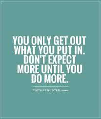 You Get What You Give Quotes Quotesgram Giving Quotes Get Out Quotes Outing Quotes