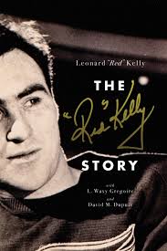 Amazon Com The Red Kelly Story 9781770413153 Kelly Leonard Red L Waxy Gregoire David M Dupuis Books