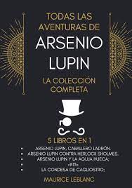 Eis a chance de o inspetor ganimard prender o homem capaz­ de realizar crimes perfeitos e fugas espetaculares. Amazon Com Todas Las Aventuras De Arsenio Lupin La Coleccion Completa 5 Libros En 1 Arsenio Lupin Caballero Ladron A L Contra Herlock Sholmes Arsenio Condesa De Cagliostro Spanish Edition 9798598873489 Leblanc