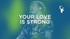 Your Love Is Strong Cory Asbury Bethel Music Worship Strong Love Worship Songs Christian Music