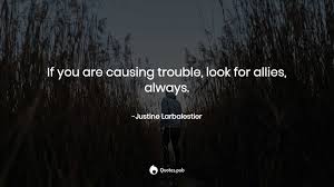 Создавать проблемы (4) вызывает проблемы (2). If You Are Causing Trouble Loo Justine Larbalestier Quotes Pub