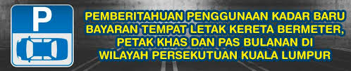 Parking is more fun now! Penggunaan Kadar Baru Bayaran Tempat Letak Kereta Bermeter Petak Khas Dan Pas Bulanan Di Wilayah Persekutuan Kuala Lumpur Danau Murni Condo