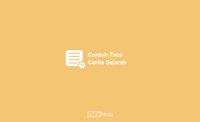 10 Contoh Teks Cerita Sejarah Struktur Dan Singkat
