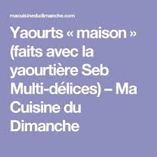 Yaourts Maison Faits Avec La Yaourtiere Seb Multi Delices Ma Cuisine Du Dimanche Yaourtiere Seb Multi Delice Yaourtiere Seb Yaourt Maison
