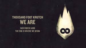 Thousand Foot Krutch The End Is Where We Begin Album Download Thousand Foot Krutch We Are Official Audio Youtube